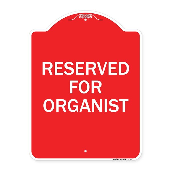Designer Series Sign-Reserved for Organist, Red & White Aluminum Sign, 18" x 24", RW-1824-23193